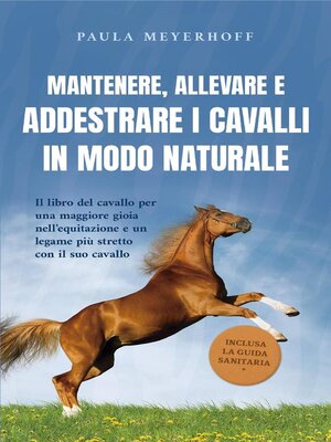 cover image of Mantenere, allevare e addestrare i cavalli in modo naturale